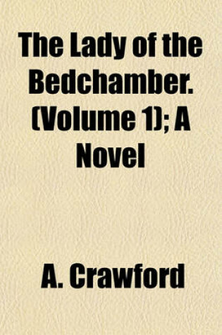 Cover of The Lady of the Bedchamber. (Volume 1); A Novel