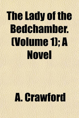 Book cover for The Lady of the Bedchamber. (Volume 1); A Novel