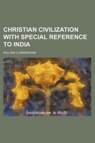 Cover of Christian Civilization with Special Reference to India