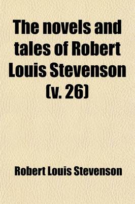 Book cover for The Novels and Tales of Robert Louis Stevenson (Volume 26)