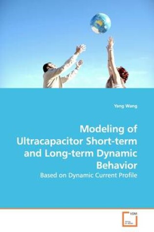 Cover of Modeling of Ultracapacitor Short-term and Long-term Dynamic Behavior