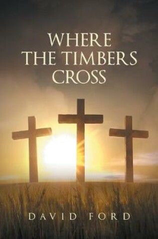 Cover of Where the Timbers Cross