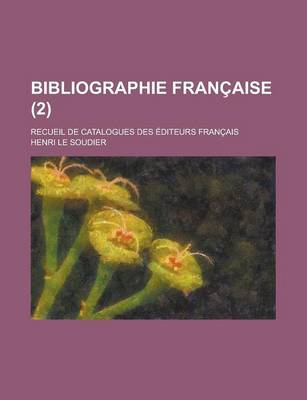 Book cover for Bibliographie Francaise; Recueil de Catalogues Des Editeurs Francais (2)