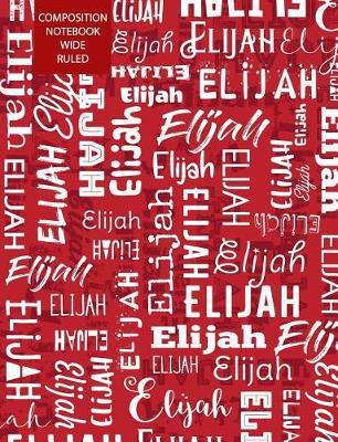 Book cover for Elijah Composition Notebook Wide Ruled