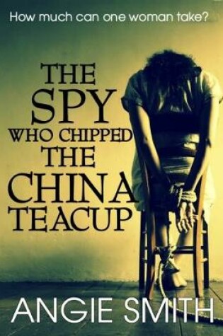 Cover of The Spy Who Chipped the China Teacup
