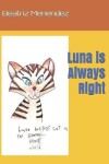 Book cover for Luna is Always Right