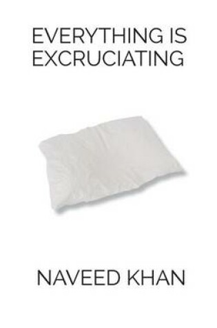 Cover of Everything Is Excruciating