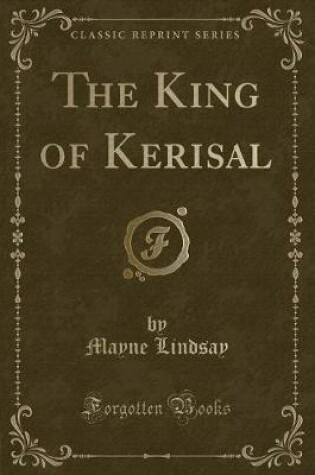 Cover of The King of Kerisal (Classic Reprint)