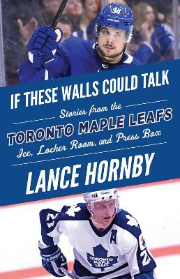 Book cover for If These Walls Could Talk: Toronto Maple Leafs