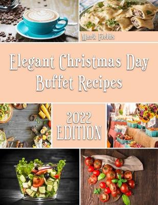Book cover for Elegant Christmas Day Buffet Recipes