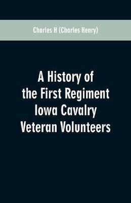 Book cover for A History of the First Regiment Iowa Cavalry Veteran Volunteers