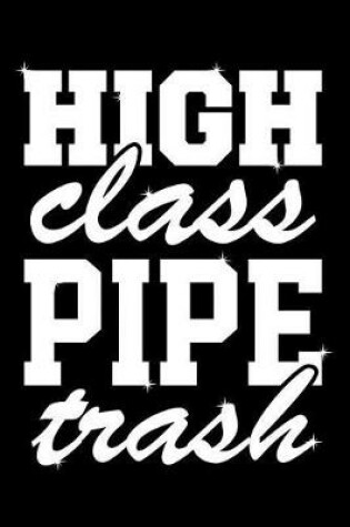 Cover of High Class Pipe Trash