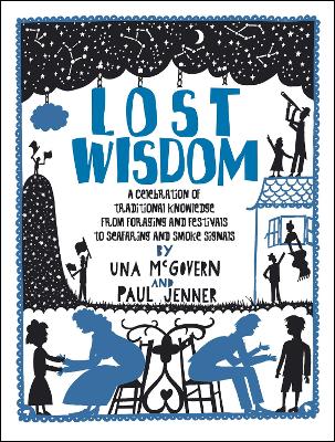 Book cover for Lost Wisdom: A Celebration of Traditional Knowledge from Foraging and Festivals to Seafring and Smoke Signals