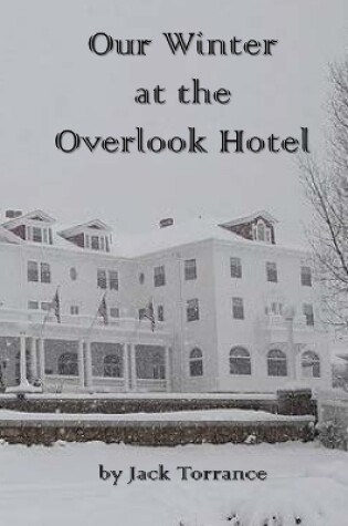 Cover of Our Winter at the Overlook Hotel