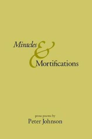Cover of Miracles & Mortifications