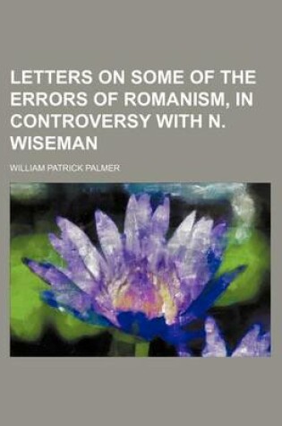 Cover of Letters on Some of the Errors of Romanism, in Controversy with N. Wiseman