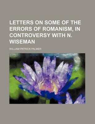 Book cover for Letters on Some of the Errors of Romanism, in Controversy with N. Wiseman