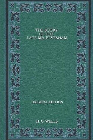 Cover of The Story Of The Late Mr. Elvesham - Original Edition