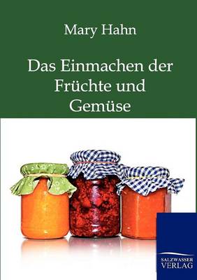 Book cover for Das Einmachen der Früchte und Gemüse mit und ohne Apparat