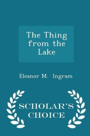 Cover of The Thing from the Lake - Scholar's Choice Edition