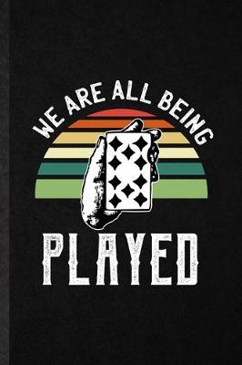 Book cover for We Are All Being Played