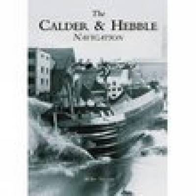 Book cover for The Calder and Hebble Navigation