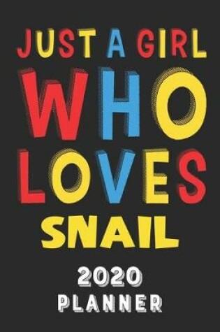 Cover of Just A Girl Who Loves Snail 2020 Planner