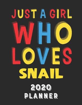 Book cover for Just A Girl Who Loves Snail 2020 Planner