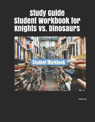 Book cover for Study Guide Student Workbook for Knights vs. Dinosaurs