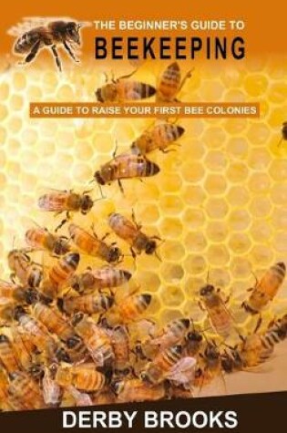 Cover of The Beginner's Guide to Beekeeping