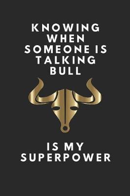 Book cover for Knowing When Someone Is Talking Bull Is My Superpower