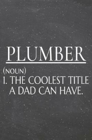 Cover of Plumber (noun) 1. The Coolest Title A Dad Can Have.