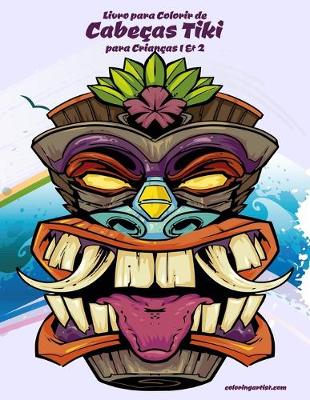 Cover of Livro para Colorir de Cabeças Tiki para Crianças 1 & 2