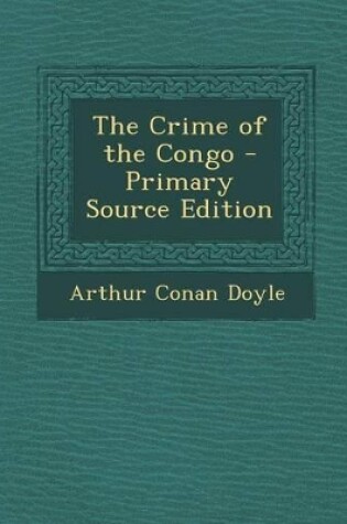 Cover of The Crime of the Congo - Primary Source Edition