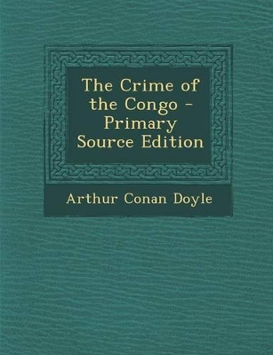 Book cover for The Crime of the Congo - Primary Source Edition