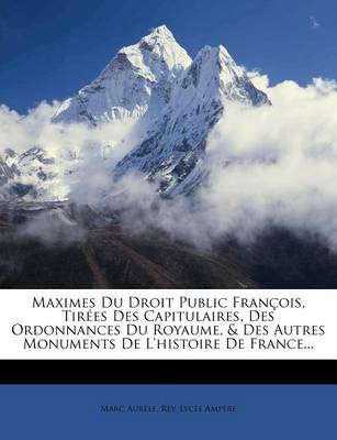 Book cover for Maximes Du Droit Public Francois, Tirees Des Capitulaires, Des Ordonnances Du Royaume, & Des Autres Monuments de l'Histoire de France...