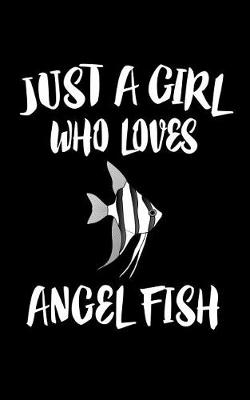 Book cover for Just A Girl Who Loves Angels Fish