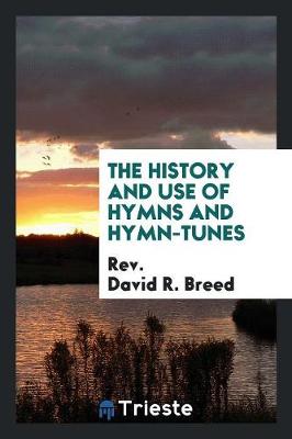 Book cover for The History and Use of Hymns and Hymn-Tunes