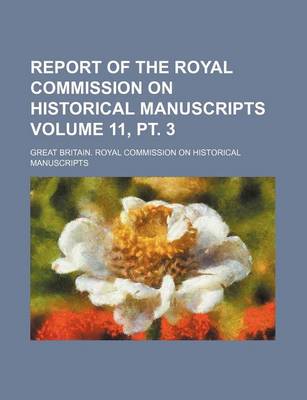 Book cover for Report of the Royal Commission on Historical Manuscripts Volume 11, PT. 3