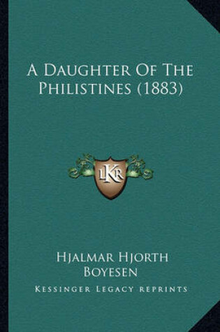 Cover of A Daughter of the Philistines (1883) a Daughter of the Philistines (1883)