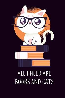 Book cover for All I Need Are Books and Cats