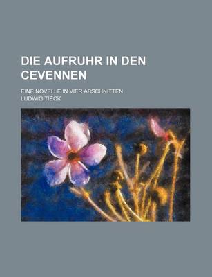 Book cover for Die Aufruhr in Den Cevennen; Eine Novelle in Vier Abschnitten