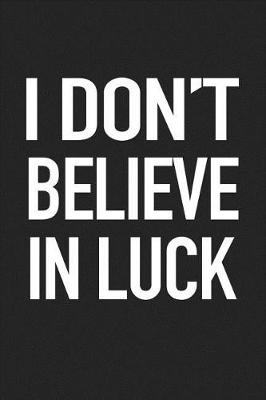 Book cover for I Don't Believe in Luck