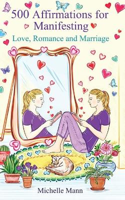 Book cover for 500 Affirmations for Manifesting Love, Romance and Marriage