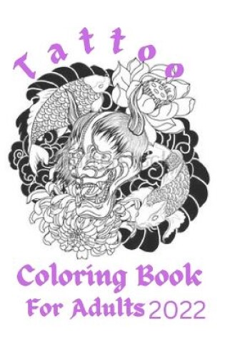 Cover of Tattoo Coloring Book For Adults 2022