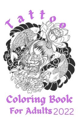 Book cover for Tattoo Coloring Book For Adults 2022