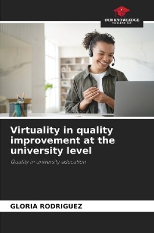 Cover of Virtuality in quality improvement at the university level