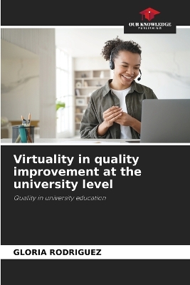 Book cover for Virtuality in quality improvement at the university level