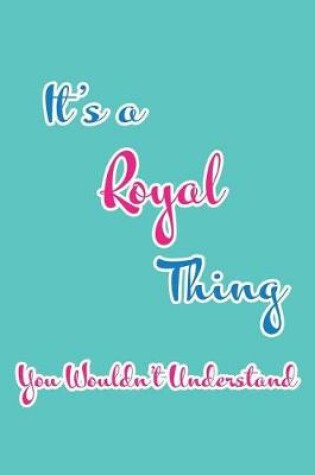 Cover of It's a Royal Thing You Wouldn't Understand