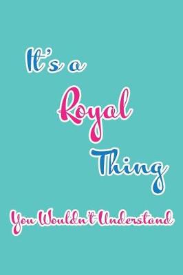 Book cover for It's a Royal Thing You Wouldn't Understand